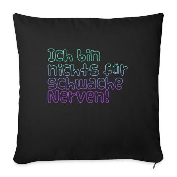 Schwache Nerven - Sofakissenbezug 45 x 45 cm - Schwarz - Vorne