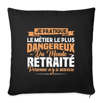 Le métier le plus dangereux du monde retraité - Housse de coussin décorative 45 x 45 cm - noir - Devant