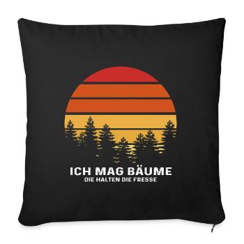 Ich Mag Bäume Die Halten Die Fresse - Waldliebe - Sofakissenbezug 45 x 45 cm - Schwarz - Vorne