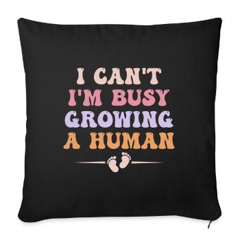 I Can't I'm Busy Growing A Human Pregnant Women - Housse de coussin décorative 45 x 45 cm - noir - Devant