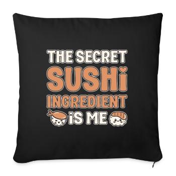 Sushi Lover Secret Ingredient Is Me Sushi - Sofa pillowcase 17,3'' x 17,3'' (45 x 45 cm) - black - Front