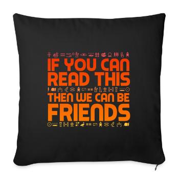 Archaeologist - If You Can Read This - Sofa pillowcase 17,3'' x 17,3'' (45 x 45 cm) - black - Front