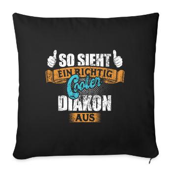So sieht ein richtig cooler Diakon aus - Spruch - Sofakissenbezug 45 x 45 cm - Schwarz - Vorne