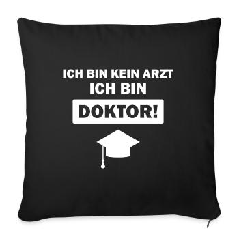 Ich bin kein Arzt ich bin Doktor - Doktor Geschenk - Sofakissenbezug 45 x 45 cm - Schwarz - Vorne