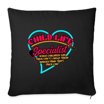Child Life Specialist - When Children Say They Can - Sofa pillowcase 17,3'' x 17,3'' (45 x 45 cm) - black - Front