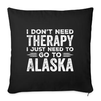 I Don't Need Therapy I Just Need Go To Alaska - Housse de coussin décorative 45 x 45 cm - noir - Devant