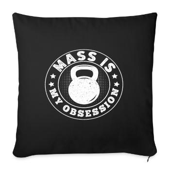 Powerlifting Bodybuilder Mass Is My Obsession - Sofa pillowcase 17,3'' x 17,3'' (45 x 45 cm) - black - Front