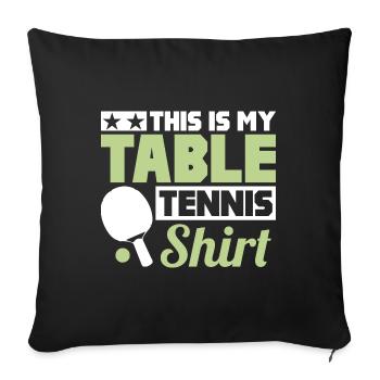 This is my table tennis - Sofa pillowcase 17,3'' x 17,3'' (45 x 45 cm) - black - Front