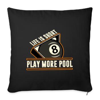 Billiards - Life Is Short, Play More Pool - Sofa pillowcase 17,3'' x 17,3'' (45 x 45 cm) - black - Front