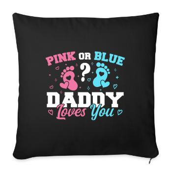 Pink Or Blue Daddy Loves You - Funny Gender reveal - Sofa pillowcase 17,3'' x 17,3'' (45 x 45 cm) - black - Front