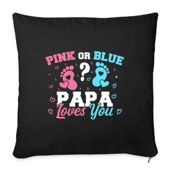 Pink Or Blue Papa Loves You - Gender reveal Papa - Sofa pillowcase 17,3'' x 17,3'' (45 x 45 cm) - black - Front
