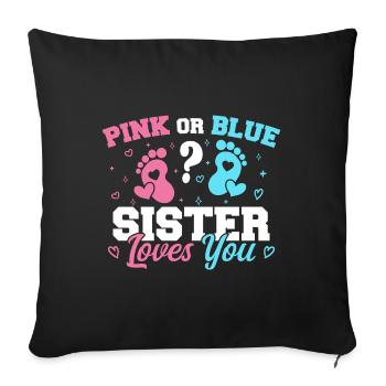 Pink Or Blue Sister Loves You Gender reveal Sister - Sofa pillowcase 17,3'' x 17,3'' (45 x 45 cm) - black - Front