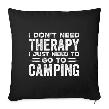I Don't Need Therapy I Just Need To Go Camping - Sofa pillowcase 17,3'' x 17,3'' (45 x 45 cm) - black - Front