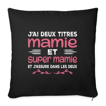 J'ai Deux Titres Mamie et Super Mamie Cadeau Mamie - Housse de coussin décorative 45 x 45 cm - noir - Devant