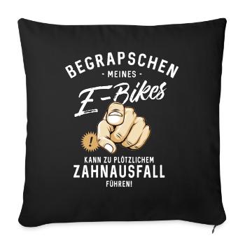 Begrapschen meines E Bikes - Zahnausfall - - Sofakissenbezug 45 x 45 cm - Schwarz - Vorne