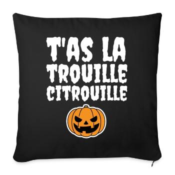 T'as la trouille citrouille - Housse de coussin décorative 45 x 45 cm - noir - Devant