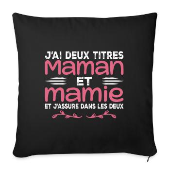 J’ai Deux Titres Maman Et Mamie | Fête des Mères - Housse de coussin décorative 45 x 45 cm - noir - Devant