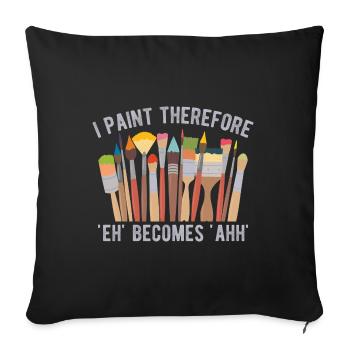 Funny Art Painter I Paint Therefore Gift Idea - Sofa pillowcase 17,3'' x 17,3'' (45 x 45 cm) - black - Front