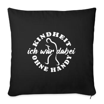 Kindheit ohne Handy - Ich war dabei - Sofakissenbezug 45 x 45 cm - Schwarz - Vorne