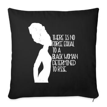 No Force Equal To A Black Woman - Sofa pillowcase 17,3'' x 17,3'' (45 x 45 cm) - black - Front