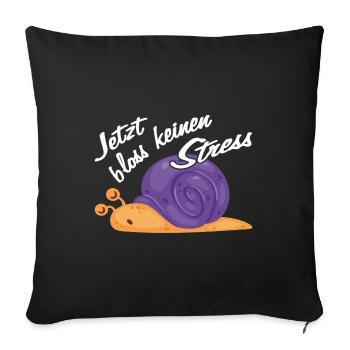 Bloss keinen Stress immer schön ruhig bleiben - Sofakissenbezug 45 x 45 cm - Schwarz - Vorne