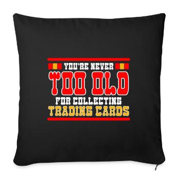 You're Never Too Old For Collecting Trading Cards - Sofa pillowcase 17,3'' x 17,3'' (45 x 45 cm) - black - Front