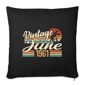 June 1961 Birthday 1961 Retro 1961 June 1961 - Sofa pillowcase 17,3'' x 17,3'' (45 x 45 cm) - black - Front