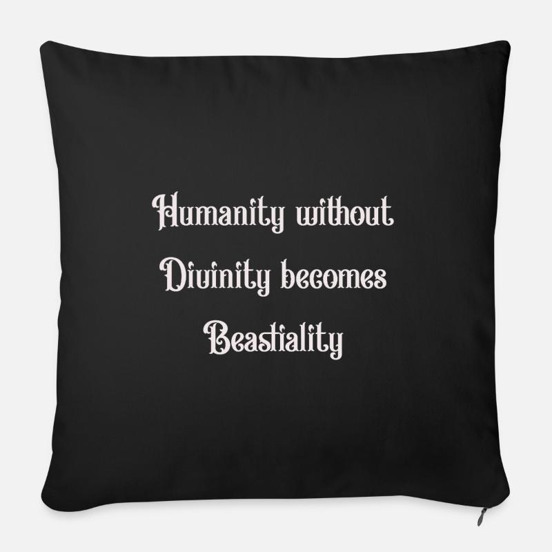 L’humanité sans divinité devient bestialité - Housse de coussin décorative 45 x 45 cm - noir