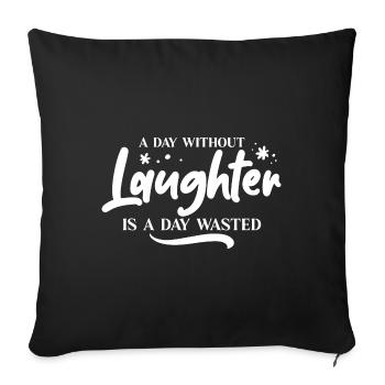 Ein Tag ohne Lachen ist ein positiver Tag - Sofakissenbezug 45 x 45 cm - Schwarz - Vorne