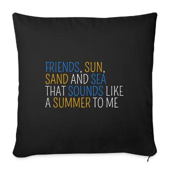 Friends, sun, sand and sea, that's summer - Sofa pillowcase 17,3'' x 17,3'' (45 x 45 cm) - black - Front