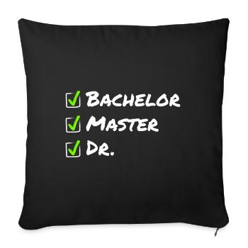 Bachelor Master Dr - Lustige Abschlusspromotion - Sofakissenbezug 45 x 45 cm - Schwarz - Vorne
