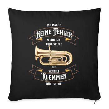 Ich mache keine Fehler wenn ich Tuba Spiele - Sofakissenbezug 45 x 45 cm - Schwarz - Vorne