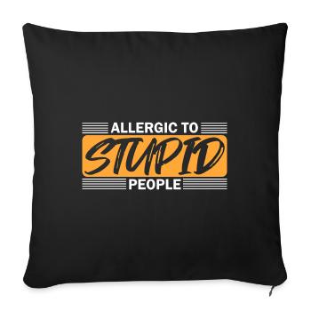 Allergic To Stupid People Sarcastic Dark Humor - Sofa pillowcase 17,3'' x 17,3'' (45 x 45 cm) - black - Front