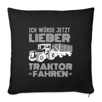 Würde jetzt lieber Traktor Fahren Landwirt Spruch - Sofakissenbezug 45 x 45 cm - Schwarz - Vorne