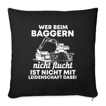 Baggerfahrer Bagger Spruch Geschenk - Sofakissenbezug 45 x 45 cm - Schwarz - Vorne