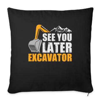 See you later Excavator Excavator say - Sofa pillowcase 17,3'' x 17,3'' (45 x 45 cm) - black - Front