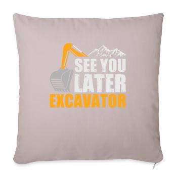 See you later Excavator Excavator say - Sofa pillowcase 17,3'' x 17,3'' (45 x 45 cm) - light taupe - Front