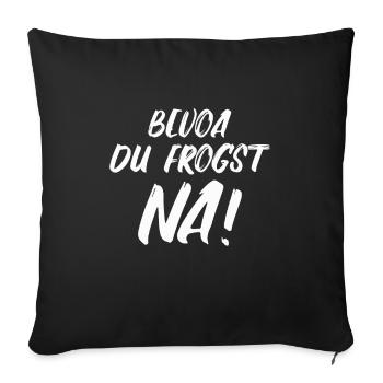 Bayerisch Dialekt lustiger Spruch - Sofakissenbezug 45 x 45 cm - Schwarz - Vorne