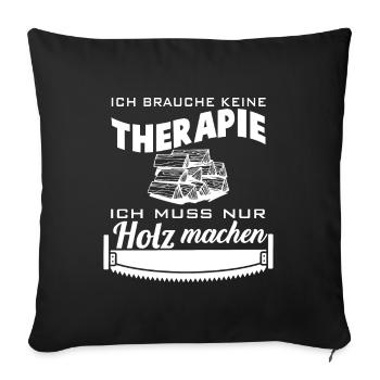Holz Machen Spruch Drechsler Holzfäller - Sofakissenbezug 45 x 45 cm - Schwarz - Vorne