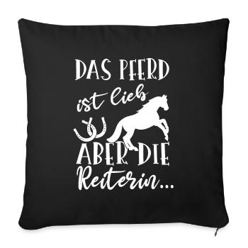 Das Pferd Ist Lieb Aber Die Reiterin - Sofakissenbezug 45 x 45 cm - Schwarz - Vorne