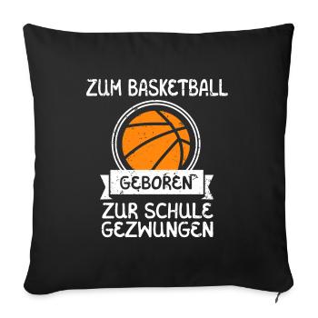 Zum Basketball Geboren Basketballer - Sofakissenbezug 45 x 45 cm - Schwarz - Vorne