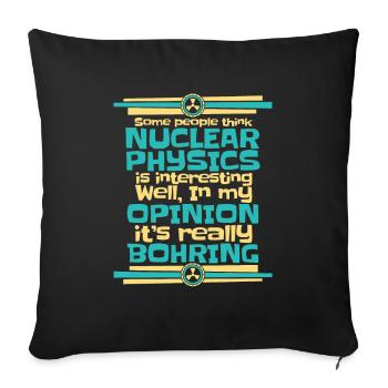 Physics Phyiker Nuclear Physics - Sofa pillowcase 17,3'' x 17,3'' (45 x 45 cm) - black - Front