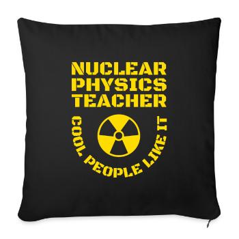 Physics Phyiker Nuclear Physics - Sofa pillowcase 17,3'' x 17,3'' (45 x 45 cm) - black - Front