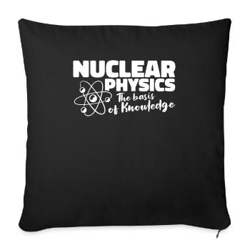Physics Phyiker Nuclear Physics - Sofa pillowcase 17,3'' x 17,3'' (45 x 45 cm) - black - Front
