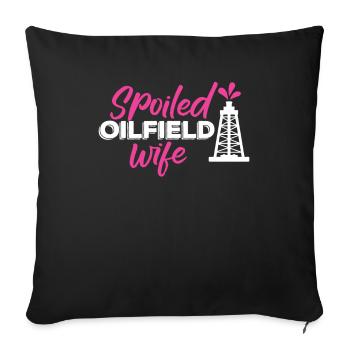 Plate-forme pétrolière Oilfield Wife : Spoiled Oilfield Wife - Housse de coussin décorative 45 x 45 cm - noir - Devant