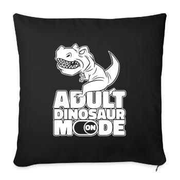 Dinosaur Mode On Adult Dinosaur - Sofa pillowcase 17,3'' x 17,3'' (45 x 45 cm) - black - Front