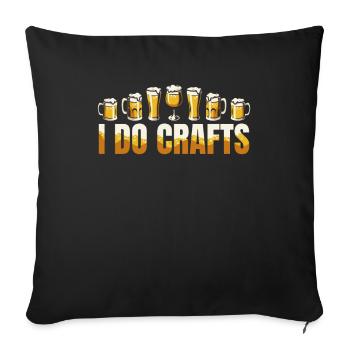 Craft Beer Beer Craft Beer Funny I Do Crafts - Sofa pillowcase 17,3'' x 17,3'' (45 x 45 cm) - black - Front