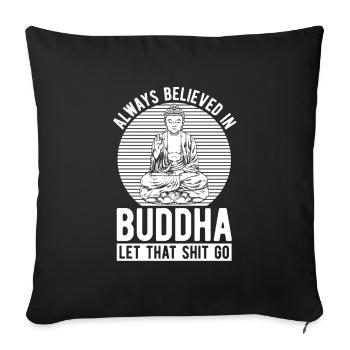 Buddha Buddhist Buddha, let go of the shit - Sofa pillowcase 17,3'' x 17,3'' (45 x 45 cm) - black - Front