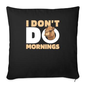 Camel Funny I Don't Do Mornings - Sofa pillowcase 17,3'' x 17,3'' (45 x 45 cm) - black - Front