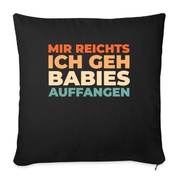 Hebamme Mir Reichts Ich Geh Babies Auffangen - Sofakissenbezug 45 x 45 cm - Schwarz - Vorne